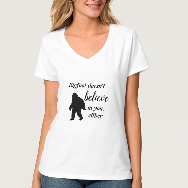 Bigfoot Doesn't Believe in You Shirt (Front)