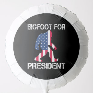 Bigfoot For President Funny Bigfoot Balloon