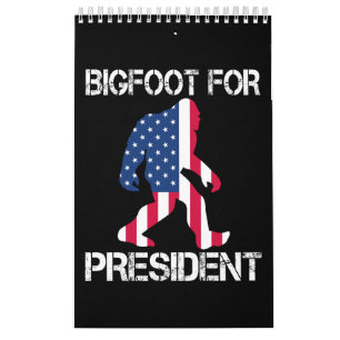 Bigfoot For President Funny Bigfoot Calendar