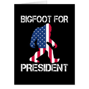 Bigfoot For President Funny Bigfoot Card