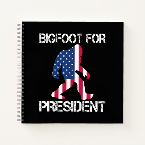 Bigfoot For President Funny Bigfoot Notebook