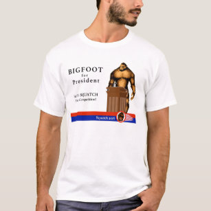 bigfoot for president t shirts