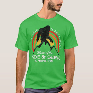 Bigfoot Hide and Seek Champ of the Pacific Northwe T-Shirt