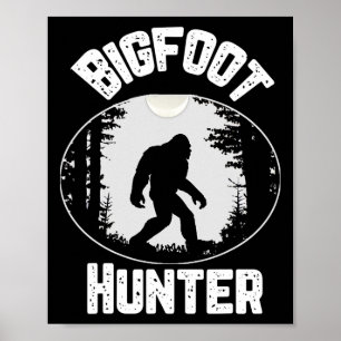 Bigfoot Hunter Sasquatch Funny Humor  Poster