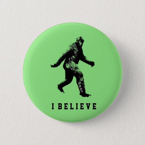 Bigfoot I Believe  Button