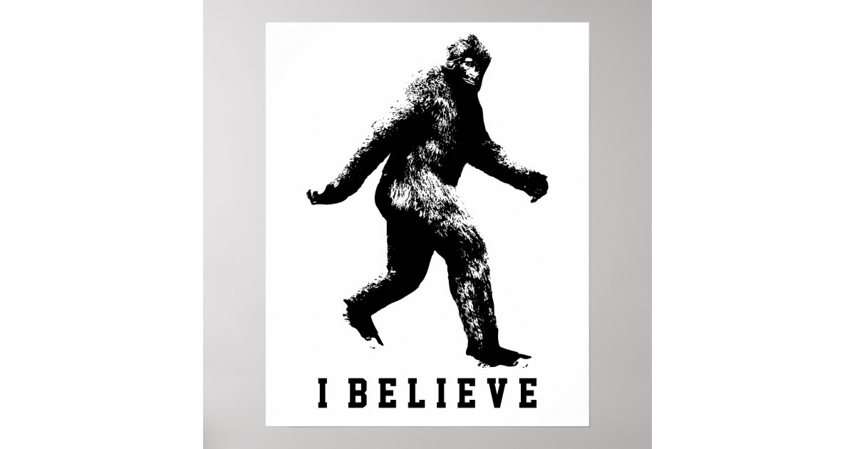 Bigfoot I Believe Customizable Text Poster | Zazzle