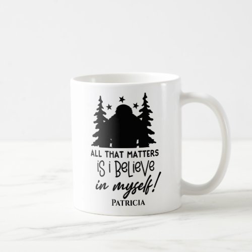  Bigfoot I Believe in myself Coffee Mug