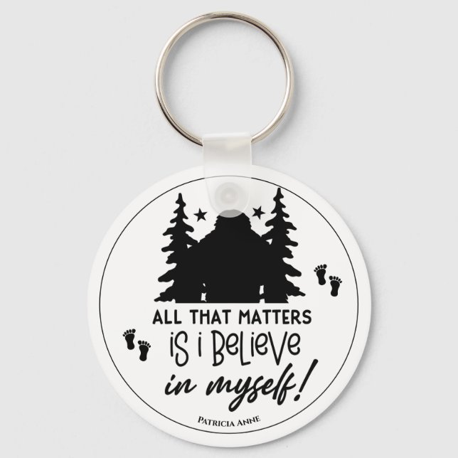  Bigfoot I Believe in myself   Keychain (Front)