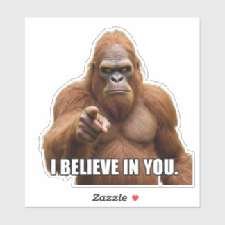 Bigfoot "I Believe in You" Sticker