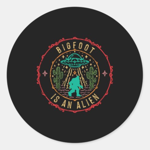 Bigfoot Is An Alien Ufo Abduction Aliens Gift Classic Round Sticker