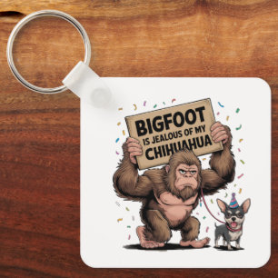 Bigfoot is Jealous of my Chihuahua Keychain