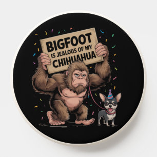 Bigfoot is Jealous of my Chihuahua PopSocket