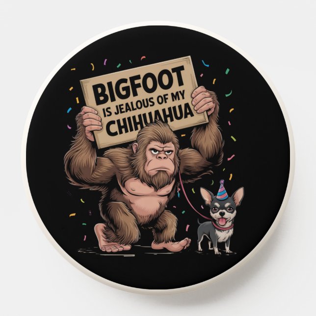 Bigfoot is Jealous of my Chihuahua PopSocket (Popsocket)