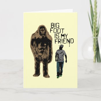 Bigfoot Is My Friend Card by Middlemind at Zazzle