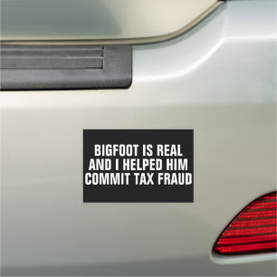 BIGFOOT is real and I helped him commit tax fraud Car Magnet