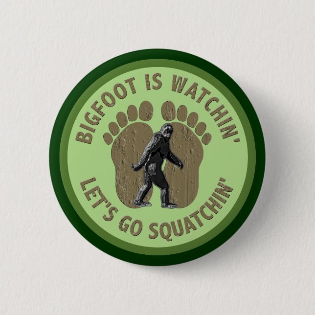 Bigfoot Is Watchin' Let's Go Squatchin' Pinback Button (Front)