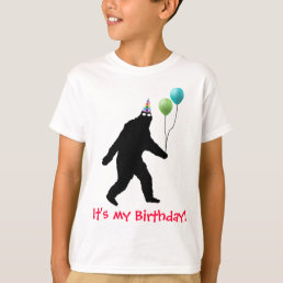 Bigfoot It&#39;s My Birthday! T-Shirt
