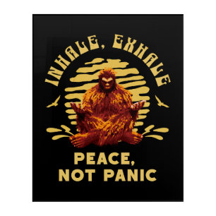 Bigfoot Meditation Peace Not Panic Design Acrylic Print