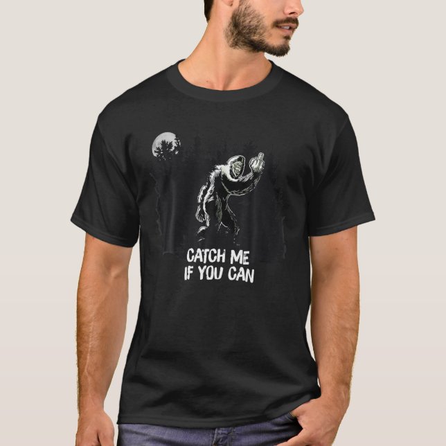 Bigfoot Middle Finger Catch Me If You Can Funny Sa T-Shirt (Front)