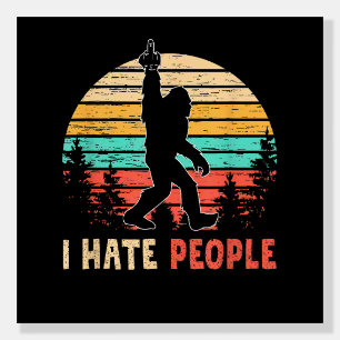 Bigfoot Middle Finger I Hate People Foam Board