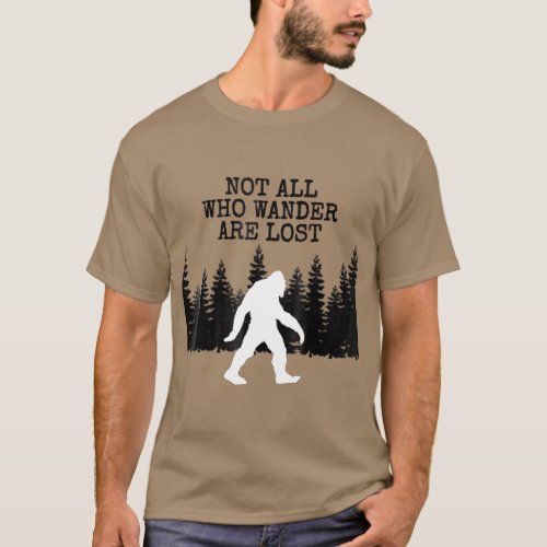 Bigfoot  not all who wander are lost Hunting T_Shirt