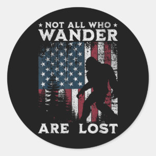 Bigfoot Not All Who Wander Are Lost Sasquatch Amer Classic Round Sticker