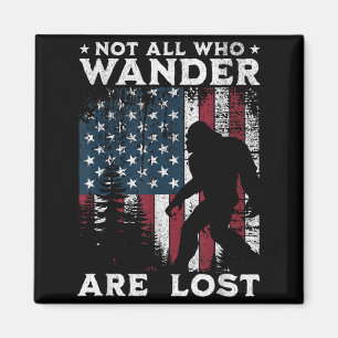 Bigfoot Not Who Wander are Lost Sasquatch Men Magnet