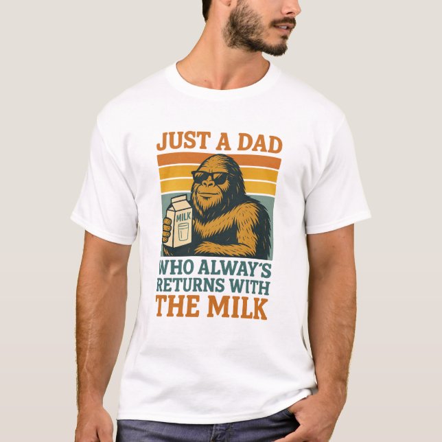 Bigfoot Papa, Just A Dad Who Always Came Back With T-Shirt (Front)