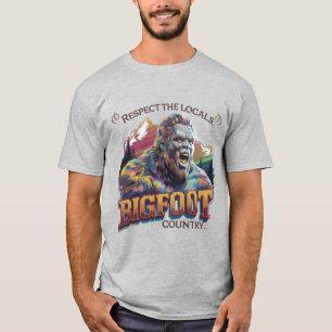 Bigfoot: Respect The Locals T-Shirt