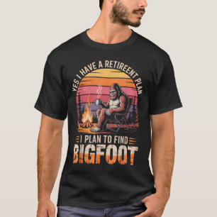 Bigfoot Retirement Plan Funny Retired Sasquatch T-Shirt