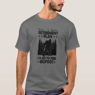 Bigfoot Retirement Plan Saying Funny Sasquatch Sil T-Shirt