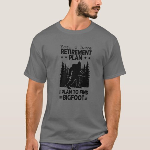 Bigfoot Retirement Plan Saying Funny Sasquatch Sil T_Shirt