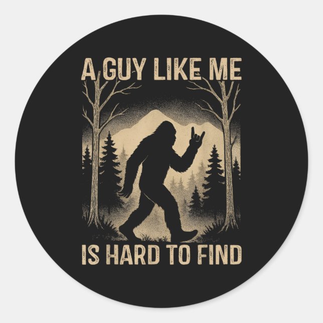 Bigfoot Retro Sasquatch A Guy Like Me Is Hard To F Classic Round Sticker (Front)