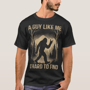 Bigfoot Retro Sasquatch A Guy Like Me Is Hard To F T-Shirt