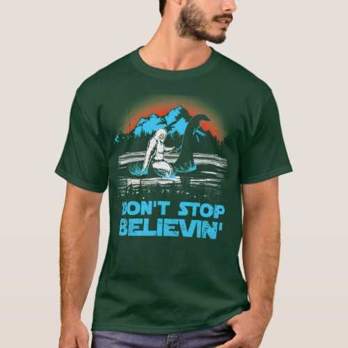Bigfoot Riding Loch Ness Monster Gifts Dont Stop B T_Shirt