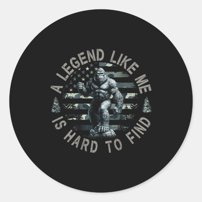 Bigfoot Sasquatch A Legend Like Me Is Hard To Find Classic Round Sticker (Front)