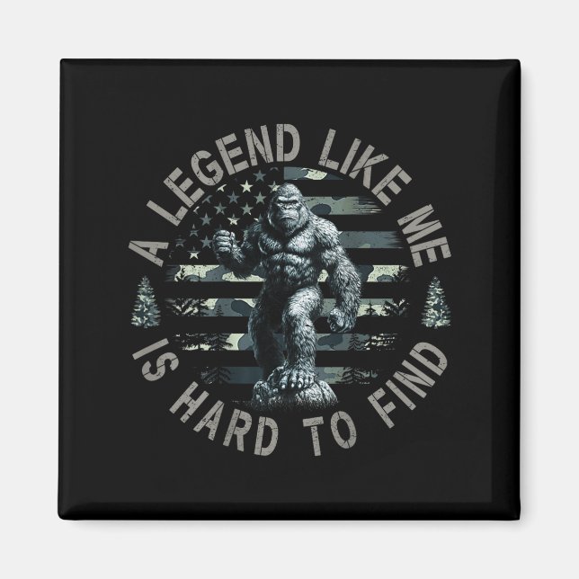Bigfoot Sasquatch A Legend Like Me Is Hard To Find Magnet (Front)