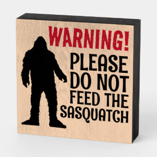 BIGFOOT SASQUATCH DO NOT FEED WOOD SIGN