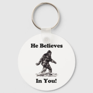 Bigfoot/Sasquatch - He Believes In You Keychain