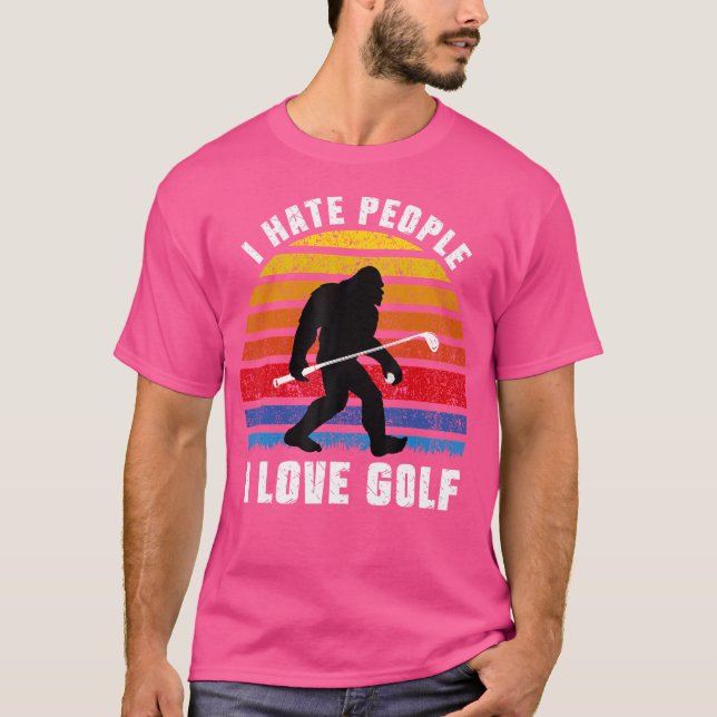 Bigfoot Sasquatch I Hate People I Love Golf Funny  T-Shirt (Front)