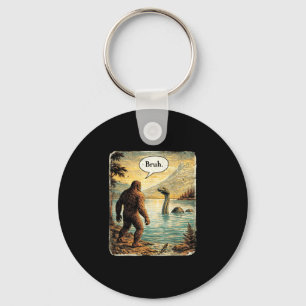 Bigfoot sasquatch loch ness monster funny bruh keychain