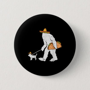 Bigfoot Sasquatch Taco Chihuahua Funny Cinco De Ma Button