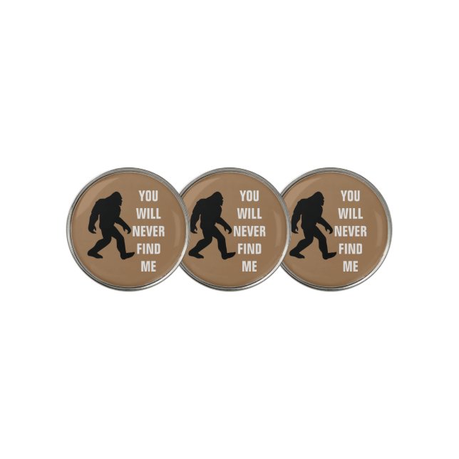 BIGFOOT / Sasquatch : YOU WILL NEVER FIND ME Golf Ball Marker (3 Up)