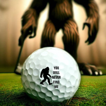 Bigfoot / Sasquatch : You Will Never Find Me Golf Balls by AardvarkApparel at Zazzle