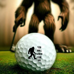 Bigfoot / Sasquatch : You Will Never Find Me Golf Balls at Zazzle