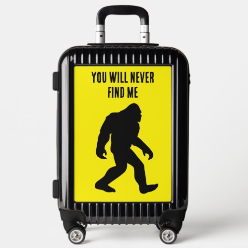 BIGFOOT  Sasquatch  YOU WILL NEVER FIND ME Luggage