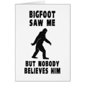 Bigfoot Saw Me But Nobody Believes Him (Front)