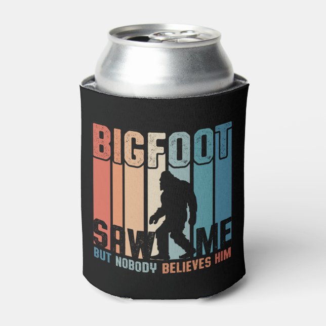 Bigfoot Saw Me But Nobody Believes Him Can Cooler (Can Front)