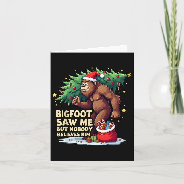 Bigfoot Saw Me But Nobody Believes Him Christmas B Card (Front)