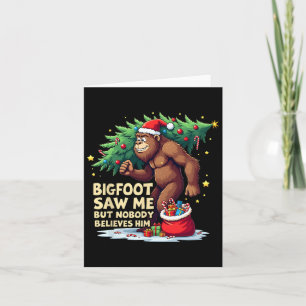 Bigfoot Saw Me But Nobody Believes Him Christmas B Card